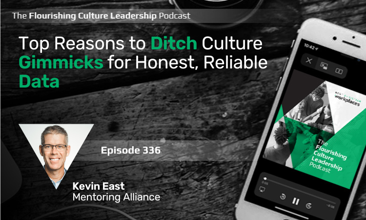 Kevin East is the president of Mentoring Alliance and has figured out what's most important when it comes to creating a flourishing workplace culture. 