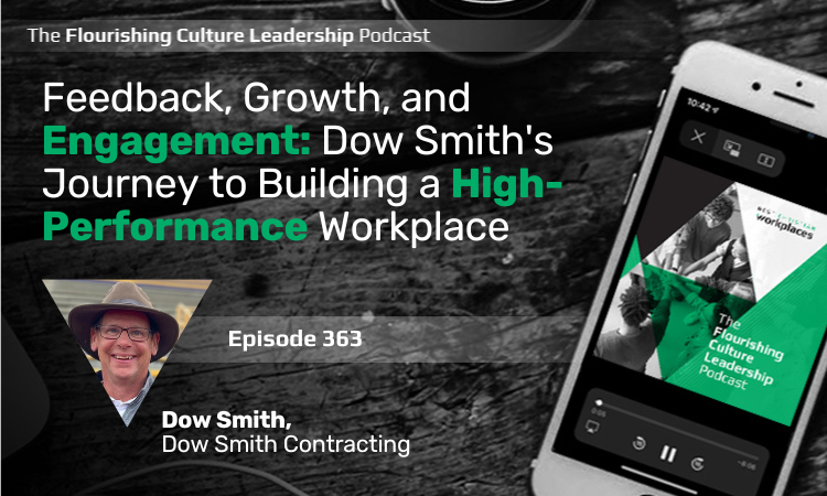 Dow Smith shares how you can build a workplace culture where your revenues quadruple in five years, your employees flourish, and you have very low turnover. 