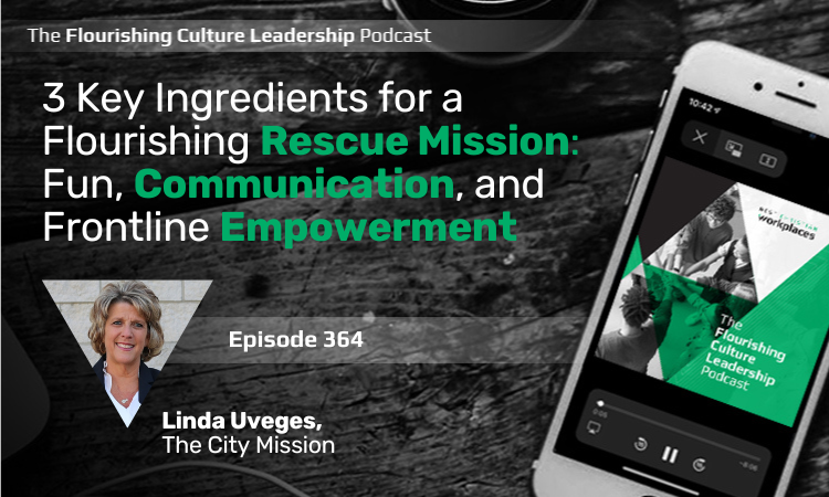 Linda Uveges, CEO of The City Mission, shares about connecting with your employees by listening and openly sharing information. This will build trust and engagement with your team and help your organization exceed its goals. 