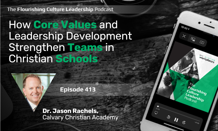 Discover how core values and leadership development can strengthen teams in Christian schools, featuring insights from Dr. Jason Rachels, president of Calvary Christian Academy.