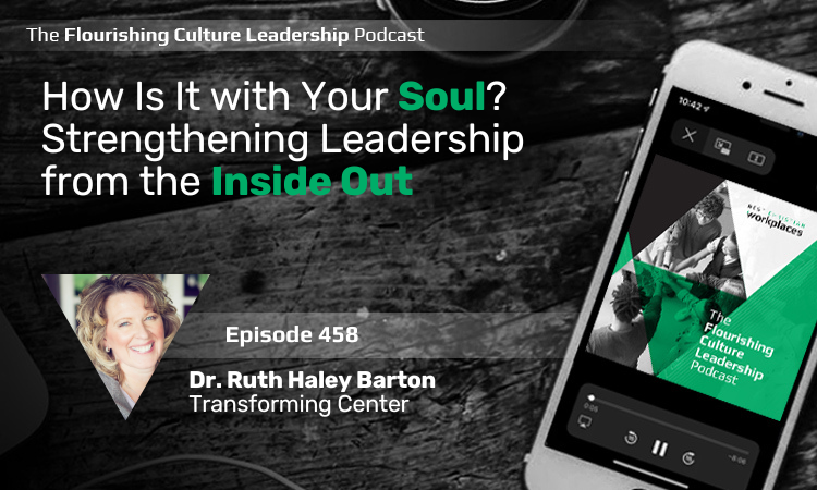 Dr. Ruth Haley Barton teaches about strengthening the soul of your leadership and why a leader's spiritual transformation is the most important factor for an organization's impact.