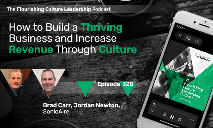 Brad Carr, President & Founder, and Jordan Newton, COO of SonicAire share about the differences in the company when they had unhealthy culture and when they did the work to grow into flourishing workplace culture. 