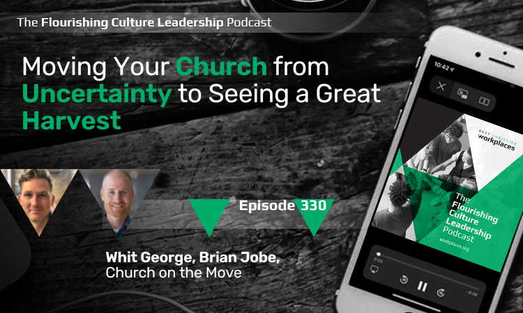 Moving Your Church from Uncertainty to Seeing a Great Harvest Whit George, Brian Jobe, Church on the Move