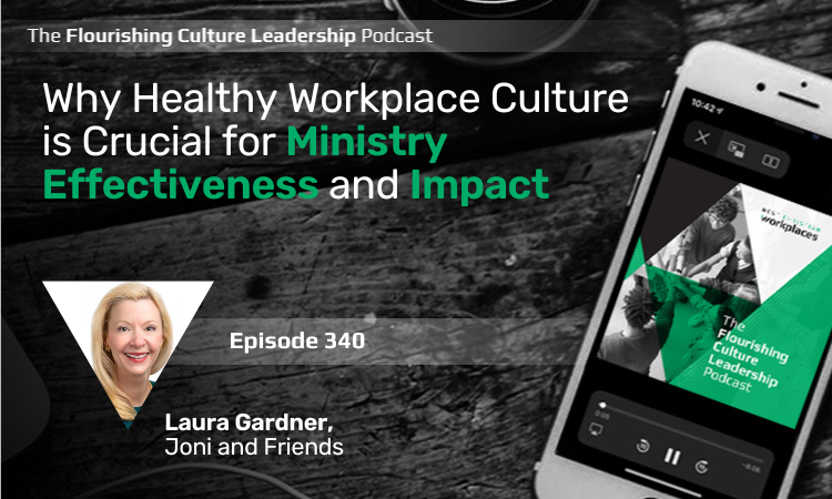 340: Why Healthy Workplace Culture is Crucial for Ministry Effectiveness and Impact