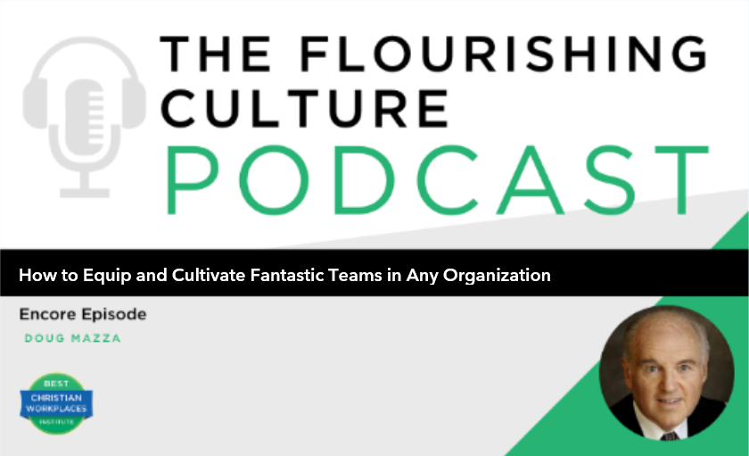 Encore Episode: How to Equip and Cultivate Fantastic Teams in Any Organization