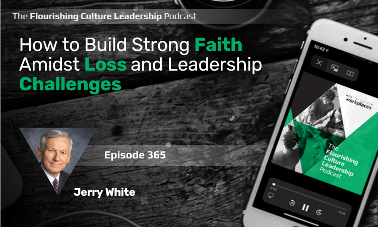 365: How to Build Strong Faith Amidst Loss and Leadership Challenges