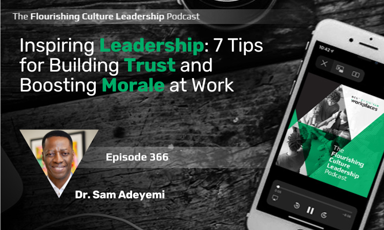 366: Inspiring Leadership: 7 Tips for Building Trust and Boosting Morale at Work