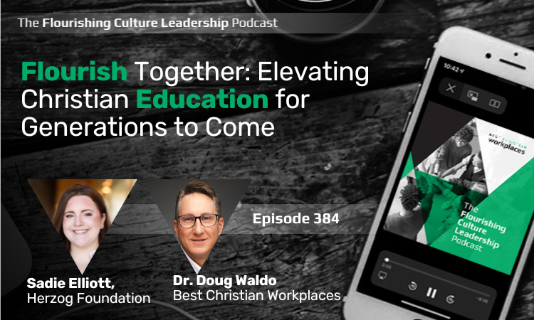 Sadie Elliott, Training Director at the Herzog Foundation, and Doug Waldo, Senior Consultant at the Best Christian Workplaces, share insights on training leaders to prioritize culture and engagement. 