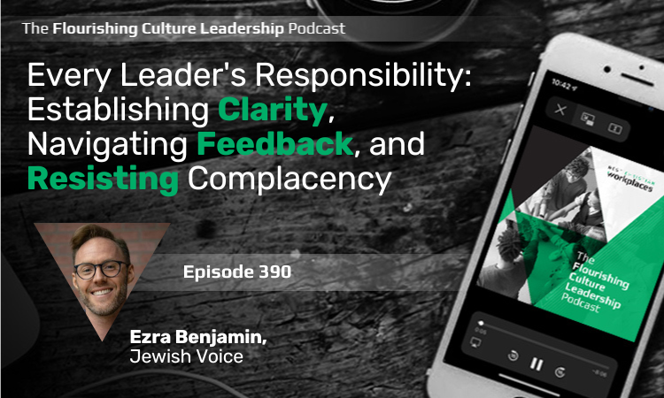 390: Every Leader's Responsibility: Establishing Clarity, Navigating Feedback, and Resisting Complacency