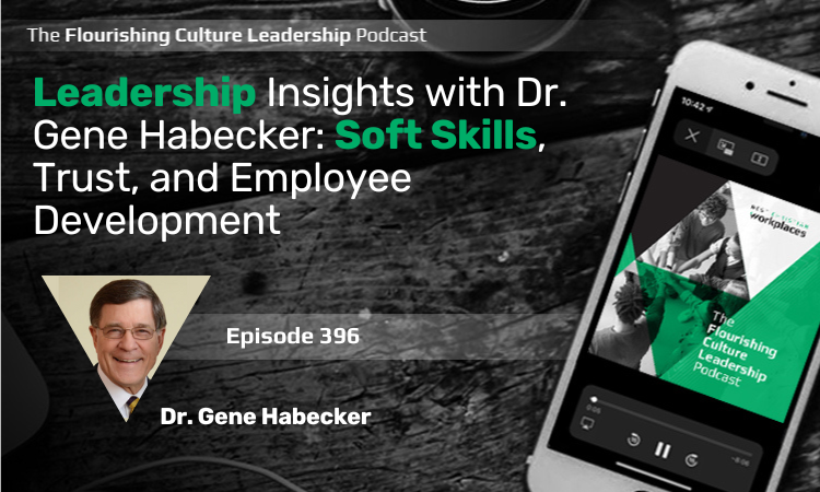 396: Leadership Insights with Dr. Gene Habecker: Soft Skills, Trust, and Employee Development