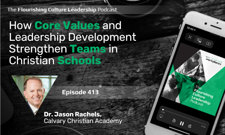 413: How Core Values and Leadership Development Strengthen Teams in Christian Schools