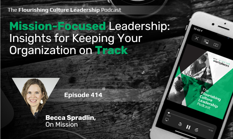 414: Mission-Focused Leadership: Insights for Keeping Your Organization on Track