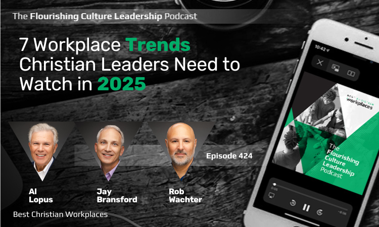 424: 7 Workplace Trends Christian Leaders Need to Watch in 2025