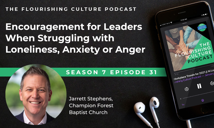 S7E31: Encouragement for Leaders When Struggling with Loneliness, Anxiety or Anger