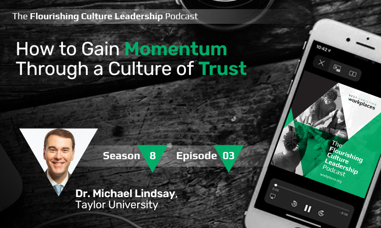 Michael Lindsay of Taylor University shares How to Gain Momentum Through a Culture of Trust